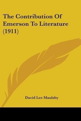 The Contribution Of Emerson To Literature (1911)(English, Paperback, Maulsby David Lee)