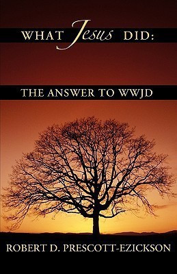What Jesus Did(English, Paperback, Prescott-Ezickson Robert D)