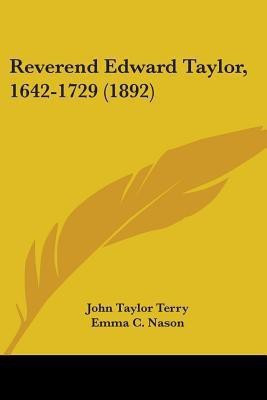 Reverend Edward Taylor, 1642-1729 (1892)(English, Paperback, Terry John Taylor)
