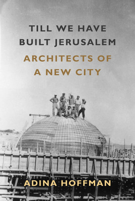 Till We Have Built Jerusalem(English, Hardcover, Hoffman Adina)