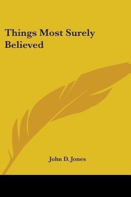 Things Most Surely Believed(English, Paperback, Jones John D Dr)