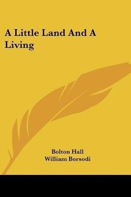 A Little Land And A Living(English, Paperback, Hall Bolton)