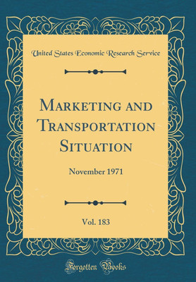 Marketing and Transportation Situation, Vol. 183: November 1971 (Classic Reprint)(English, Hardcover, Service United States Economic Research)