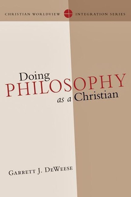 Doing Philosophy as a Christian(English, Paperback, DeWeese Garrett J.)