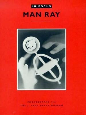 In Focus: Man Ray - Photographs from the J.Paul Getty Museum(English, Paperback, Ware .)
