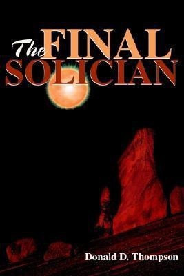 The Final Solician(English, Paperback, Thompson Donald D)