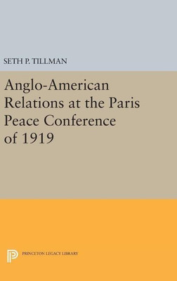 Anglo-American Relations at the Paris Peace Conference of 1919(English, Hardcover, Tillman Seth P.)