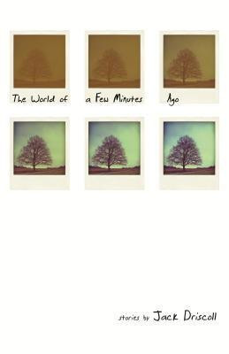 The World of a Few Minutes Ago(English, Paperback, Driscoll Jack)