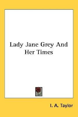 Lady Jane Grey And Her Times(English, Paperback, Taylor I a)