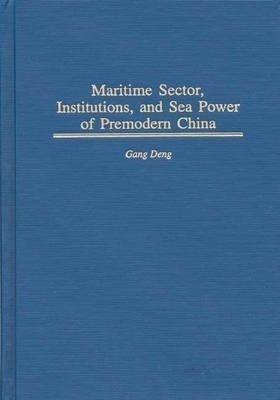 Maritime Sector, Institutions, and Sea Power of Premodern China(English, Hardcover, Deng K. Gang)