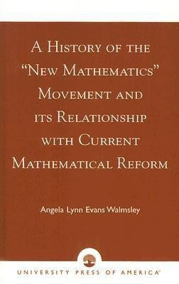 A History of the 'New Mathematics' Movement and its Relationship with Current Mathematical Reform(English, Paperback, Walmsley Angela Lynn Evans)