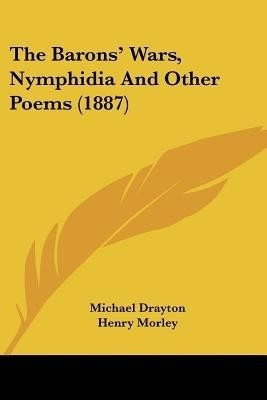 The Barons' Wars, Nymphidia And Other Poems (1887)(English, Paperback, Drayton Michael)