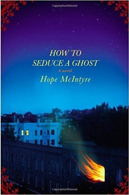 How to Seduce a Ghost(English, Hardcover, McIntyre Hope)