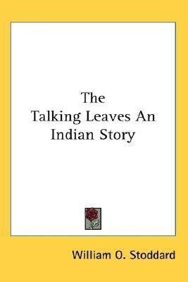 The Talking Leaves An Indian Story(English, Paperback, Stoddard William O)