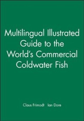 Multilingual Illustrated Guide to the World's Commercial Coldwater Fish(English, Hardcover, Frimodt Claus)