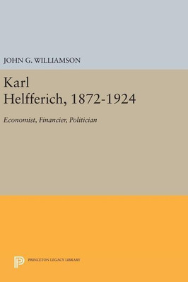 Karl Helfferich, 1872-1924(English, Hardcover, Williamson John G.)