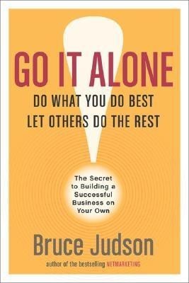 Go It Alone  - The Secret to Building a Successful Business on Your Own(English, Paperback, Judson Bruce)