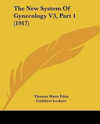 The New System Of Gynecology V3, Part 1 (1917)(English, Paperback, unknown)
