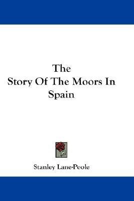The Story Of The Moors In Spain(English, Paperback, Lane-Poole Stanley)