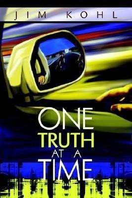 One Truth at a Time(English, Paperback, Kohl Jim)