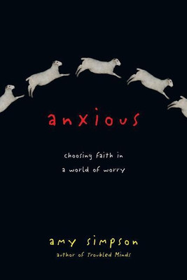 Anxious - Choosing Faith in a World of Worry(English, Paperback, Simpson Amy)