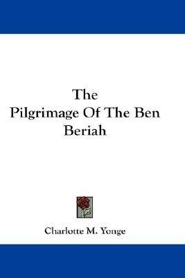 The Pilgrimage Of The Ben Beriah(English, Paperback, Yonge Charlotte M)