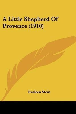 A Little Shepherd Of Provence (1910)(English, Paperback, Stein Evaleen)