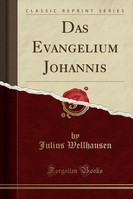 Das Evangelium Johannis (Classic Reprint)(German, Paperback, Wellhausen Julius)