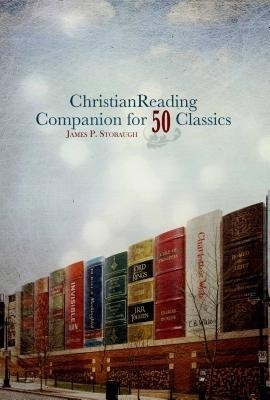 Christian Reading Companion For 50 Classics(English, Paperback, Stobaugh James)