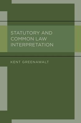 Statutory and Common Law Interpretation(English, Hardcover, Greenawalt Kent)