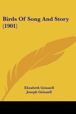 Birds Of Song And Story (1901)(English, Paperback, Grinnell Elizabeth)