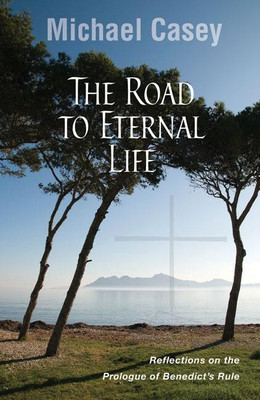 The Road to Eternal Life(English, Paperback, Casey Michael OCSO)