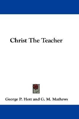 Christ The Teacher(English, Paperback, Hott George P)