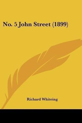 No. 5 John Street (1899)(English, Paperback, Whiteing Richard)