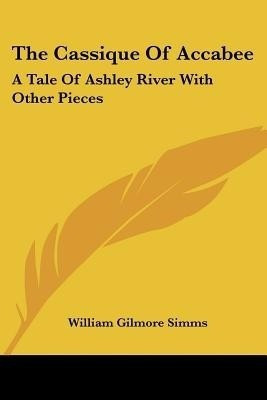 The Cassique Of Accabee(English, Paperback, Simms William Gilmore)