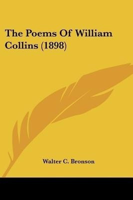 The Poems Of William Collins (1898)(English, Paperback, Bronson Walter C)