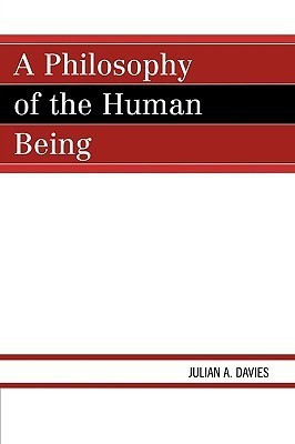 A Philosophy of the Human Being(English, Paperback, Davies Julian A.)
