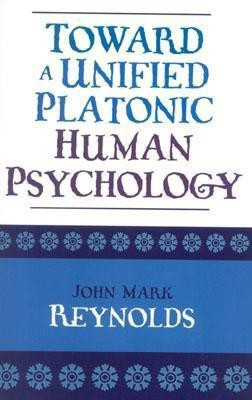 Toward a Unified Platonic Human Psychology(English, Paperback, Reynolds John Mark)