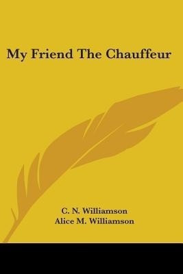 My Friend The Chauffeur(English, Paperback, Williamson C N)