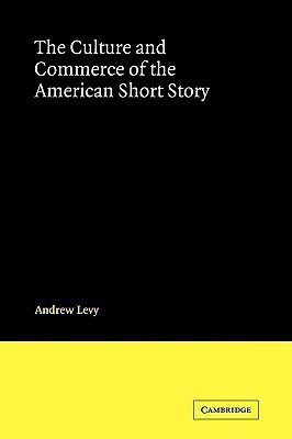 The Culture and Commerce of the American Short Story(English, Paperback, Levy Andrew)