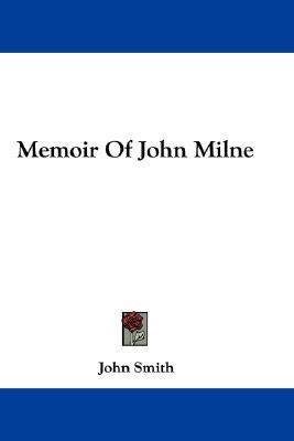 Memoir Of John Milne(English, Paperback, Smith John Professor of Law)