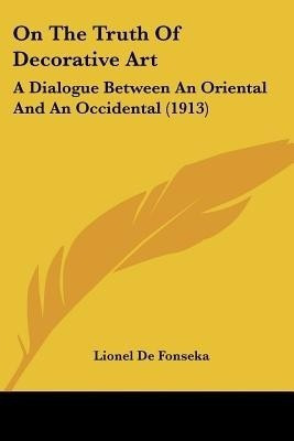 On The Truth Of Decorative Art(English, Paperback, De Fonseka Lionel)