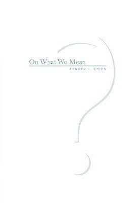 On What We Mean(English, Paperback, Chien Arnold J.)