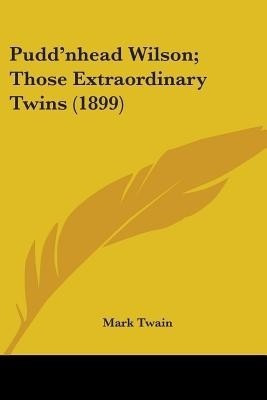 Pudd'nhead Wilson; Those Extraordinary Twins (1899)(English, Paperback, Twain Mark)