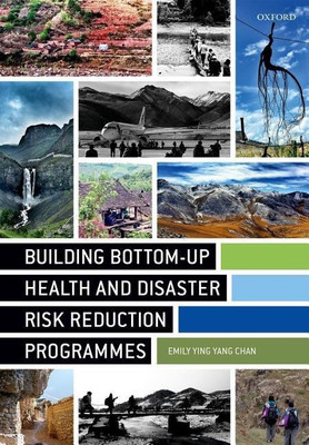 Building Bottom-up Health and Disaster Risk Reduction Programmes(English, Paperback, Chan Emily Ying Yang)