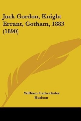 Jack Gordon, Knight Errant, Gotham, 1883 (1890)(English, Paperback, Hudson William Cadwalader)