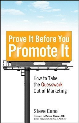Prove it Before You Promote it(English, Hardcover, Cuno Steve)