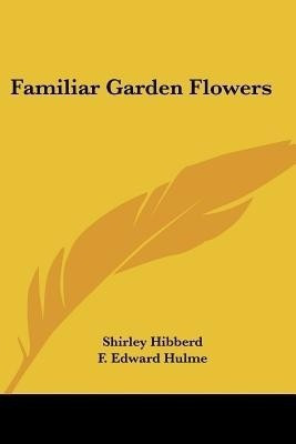 Familiar Garden Flowers(English, Paperback, Hibberd Shirley)