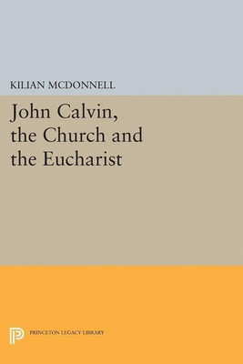 John Calvin, the Church and the Eucharist(English, Paperback, McDonnell Kilian OSB)
