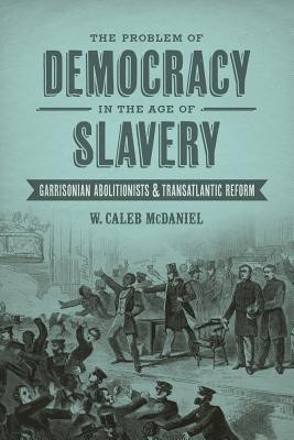 The Problem of Democracy in the Age of Slavery(English, Hardcover, McDaniel W. Caleb)